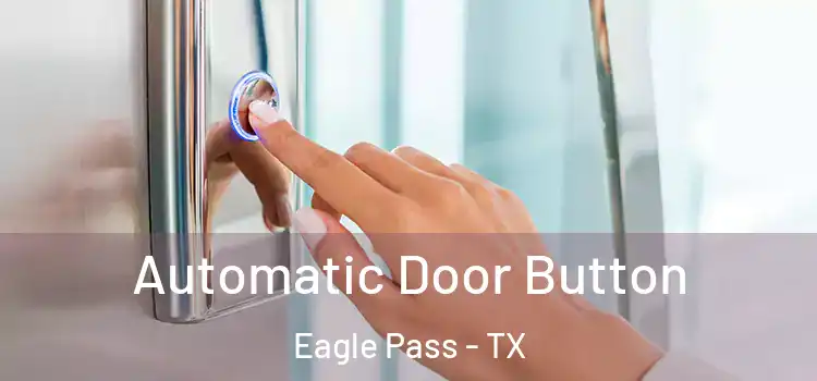 Automatic Door Button Eagle Pass - TX