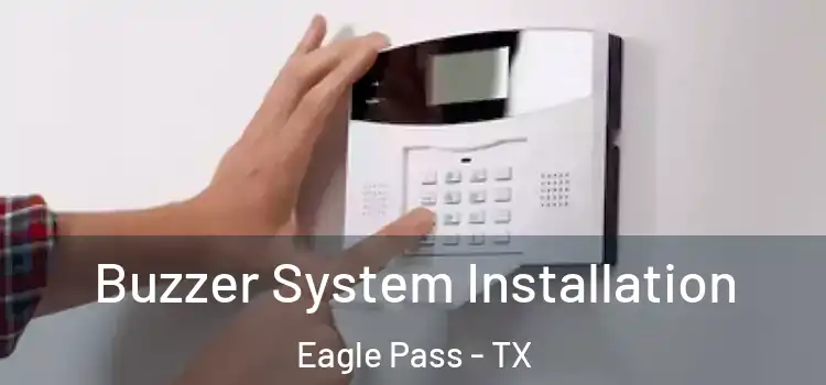 Buzzer System Installation Eagle Pass - TX