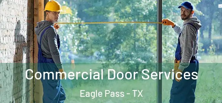Commercial Door Services Eagle Pass - TX
