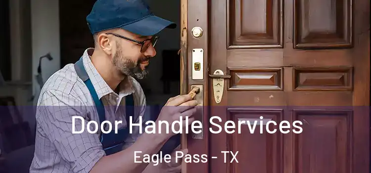 Door Handle Services Eagle Pass - TX