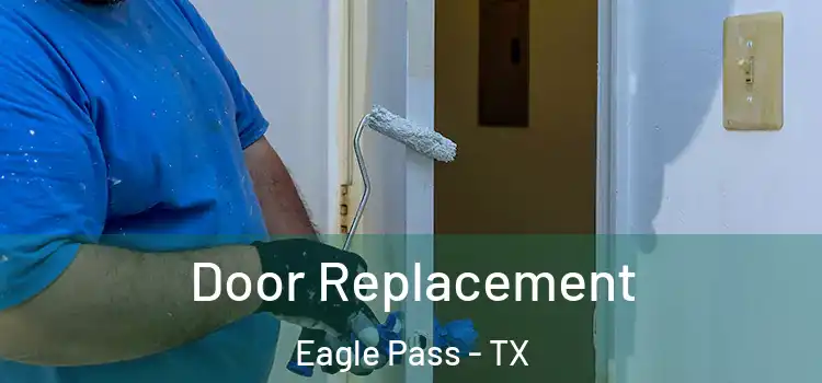 Door Replacement Eagle Pass - TX