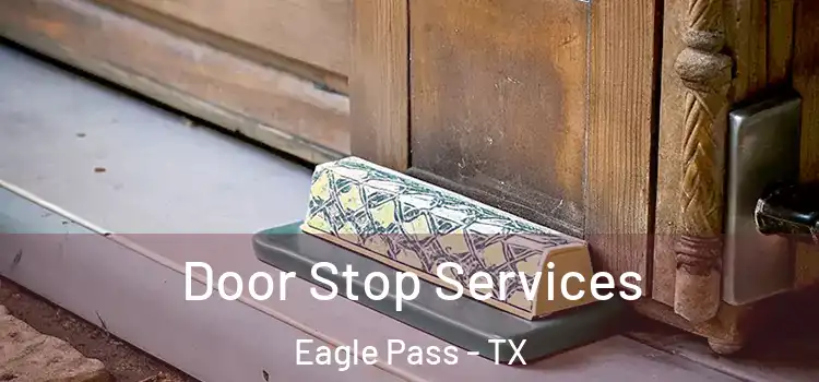 Door Stop Services Eagle Pass - TX
