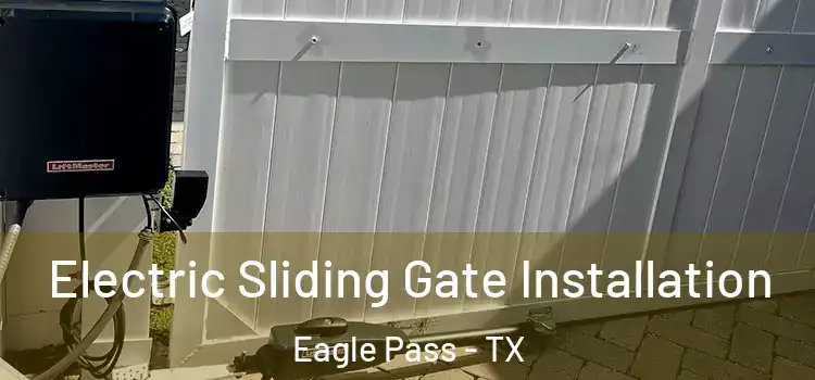 Electric Sliding Gate Installation Eagle Pass - TX