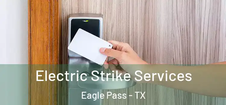 Electric Strike Services Eagle Pass - TX