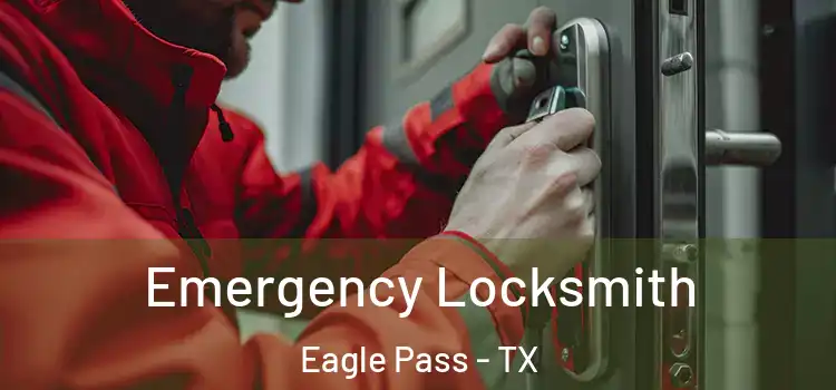 Emergency Locksmith Eagle Pass - TX