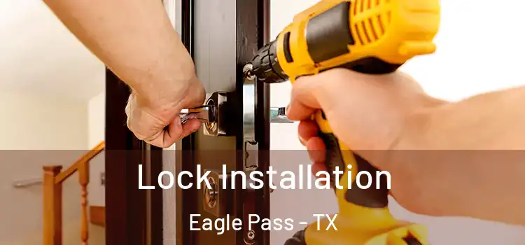Lock Installation Eagle Pass - TX