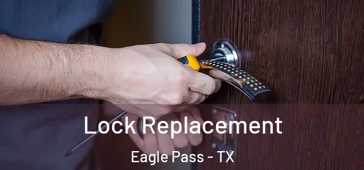 Lock Replacement Eagle Pass - TX