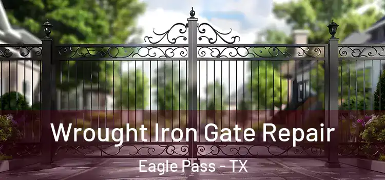 Wrought Iron Gate Repair Eagle Pass - TX